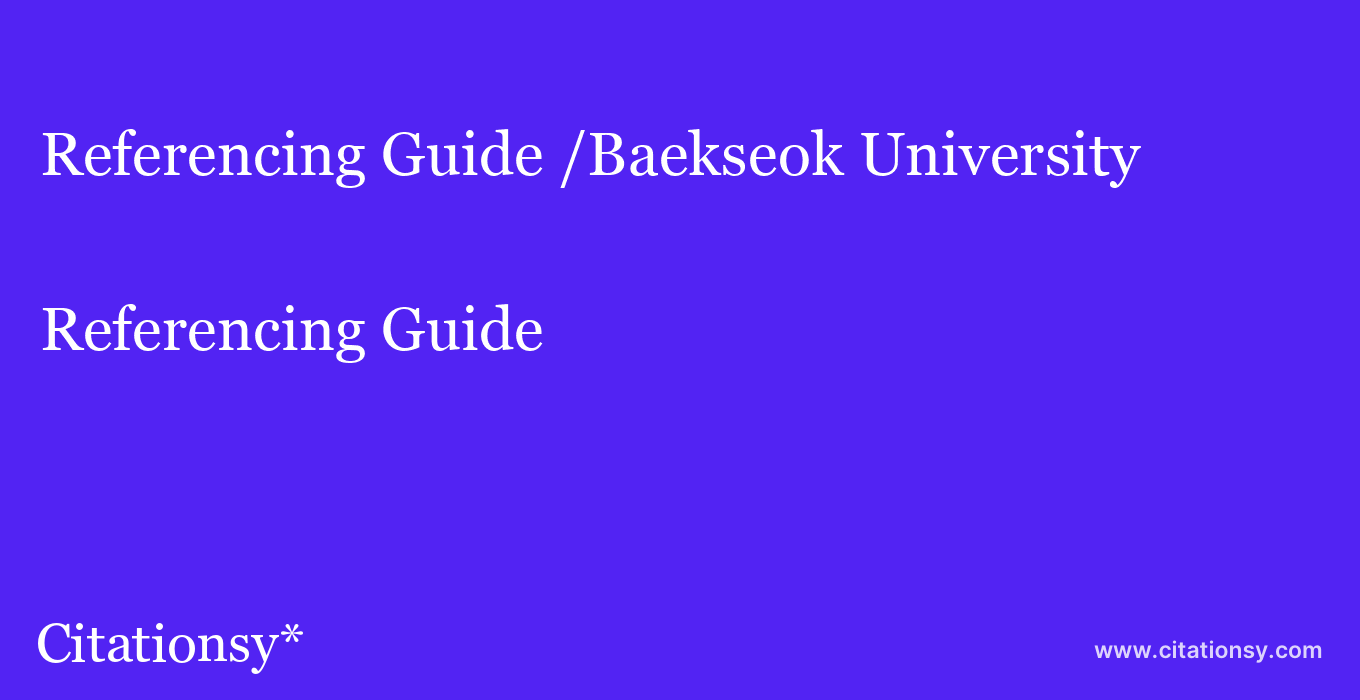 Referencing Guide: /Baekseok University